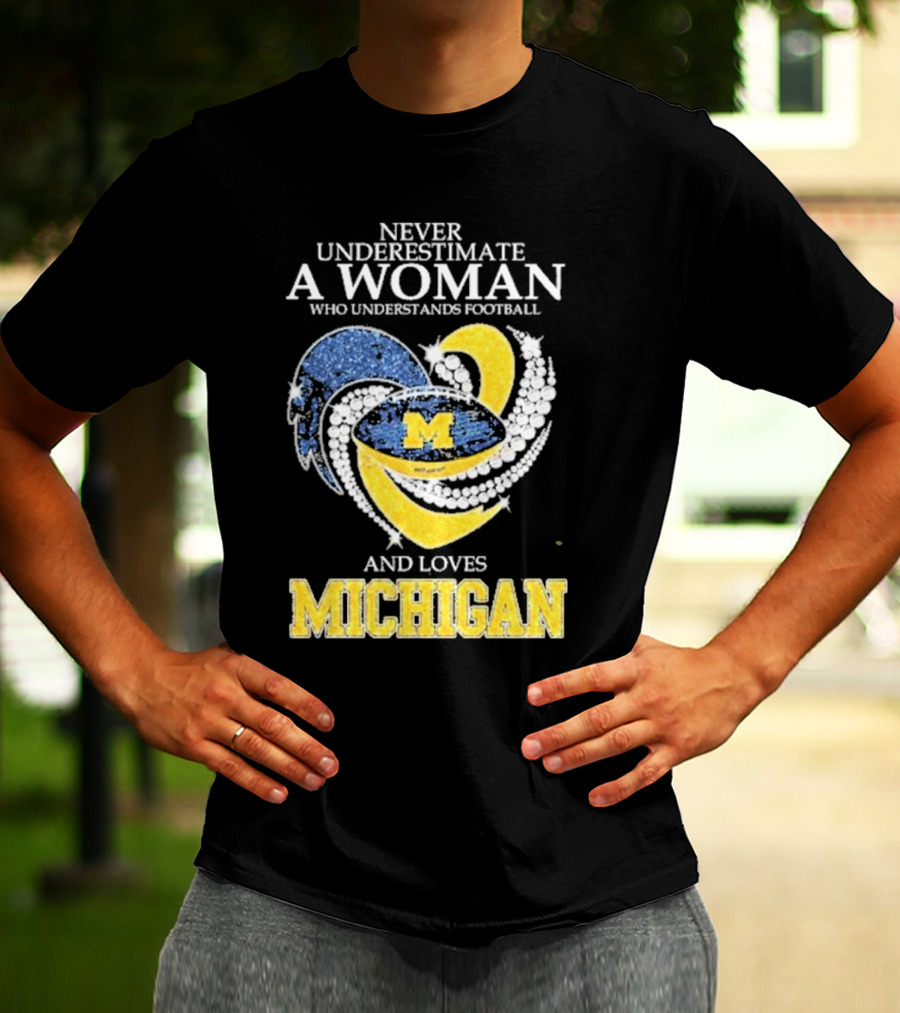 Never Underestimate A Woman Who Understands Football And Loves Michigan Wolverines M T-Shirt