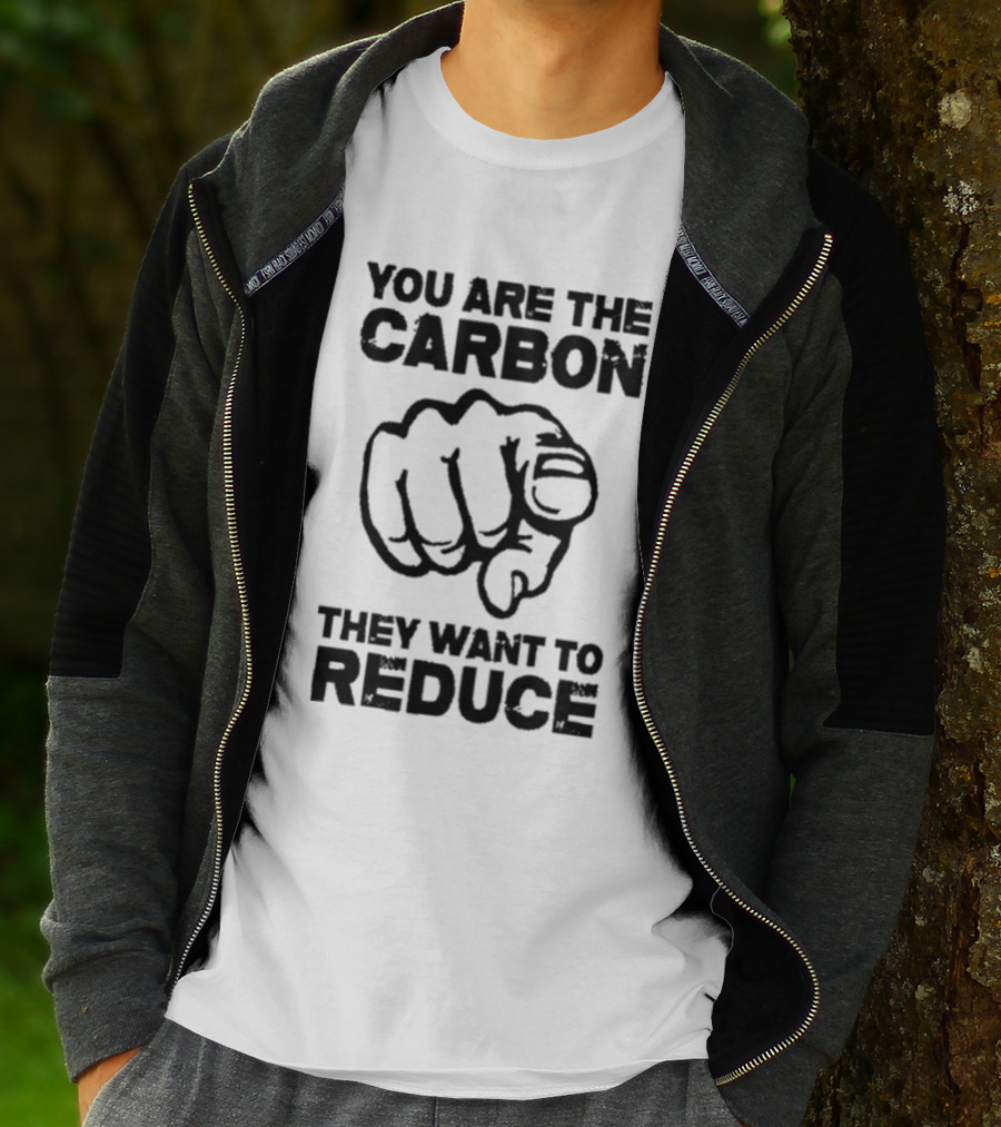 YOU ARE THE CARBON THEY WANT TO REDUCE POINTING FINGER IMAGE T-Shirt