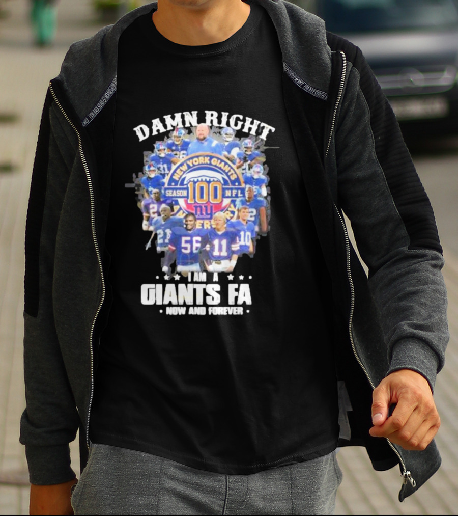 Damn Right New York Giants Fan Season 100 NFL Now And Forever T-Shirt