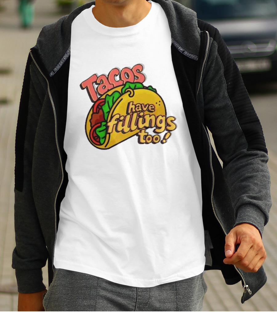 Tacos Have Fillings Too Playful Taco T-Shirt