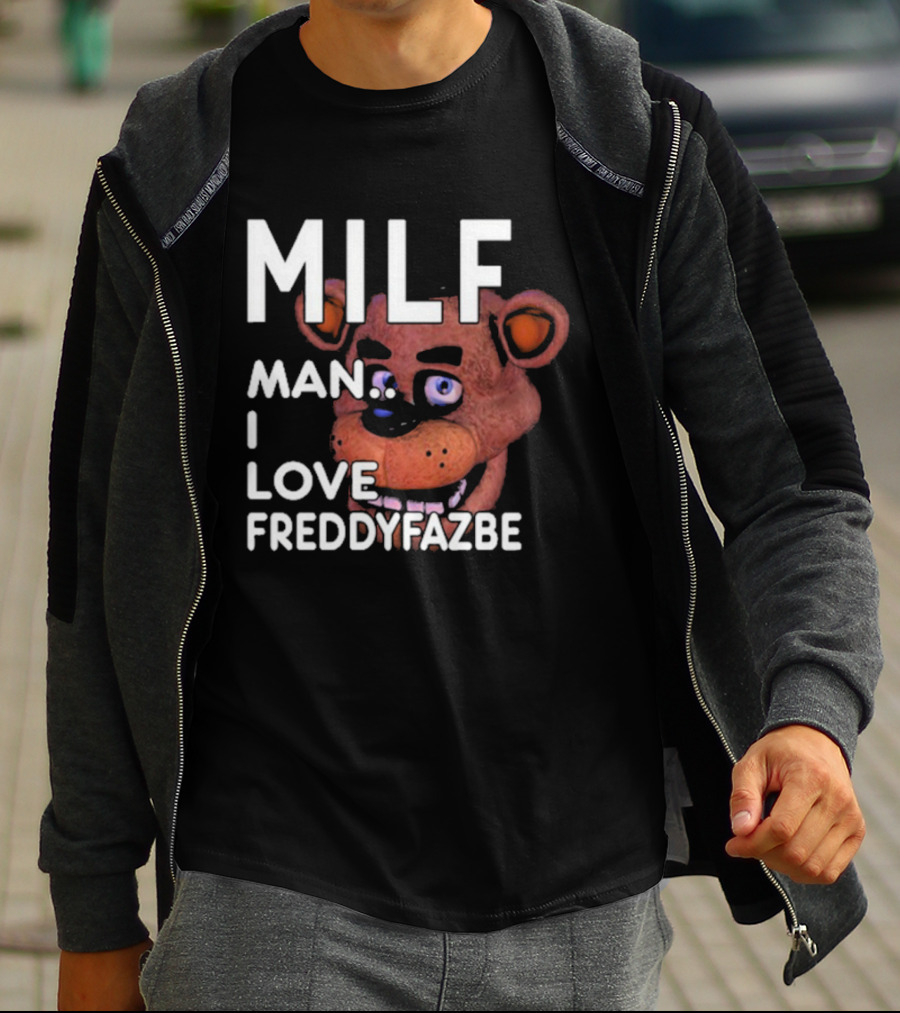 MILF Man I Love Freddy Fazbear T-Shirt