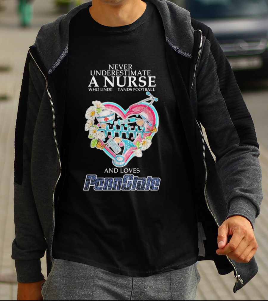 Never Underestimate A Nurse Who Understands Football And Loves Penn State T-Shirt