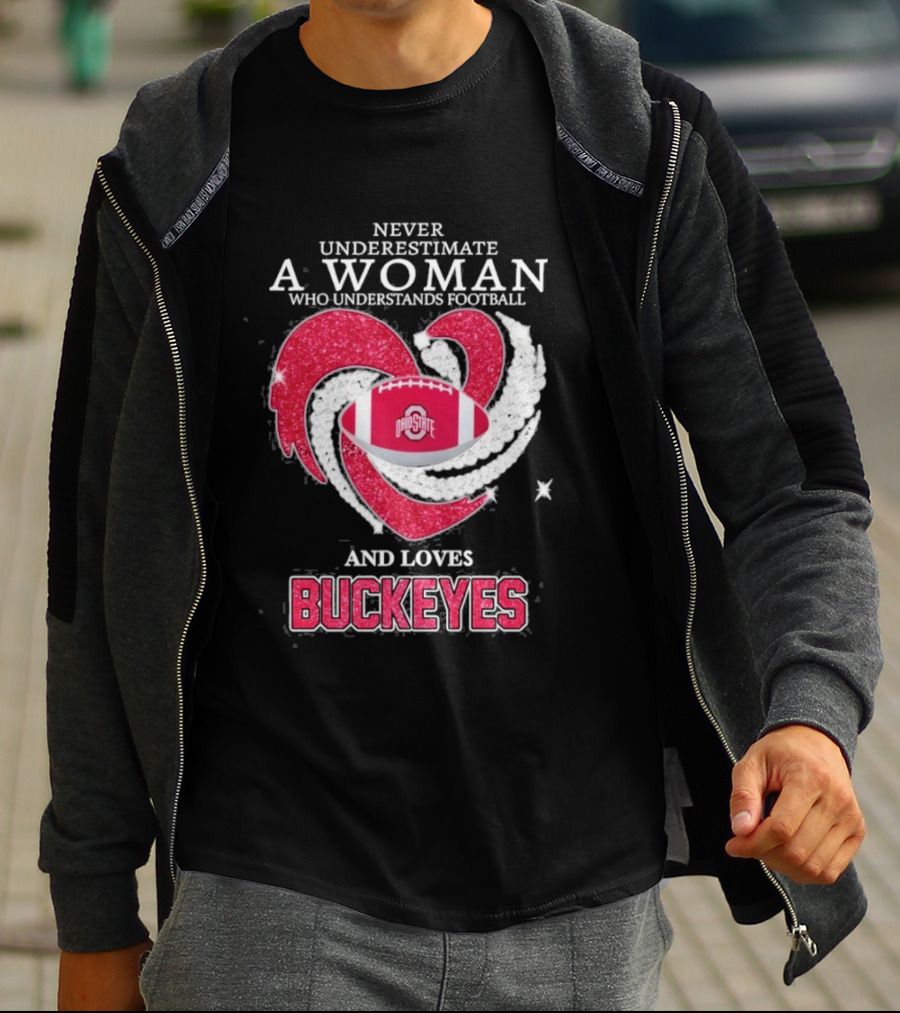 Never Underestimate A Woman Who Understands Football And Loves Ohio State Buckeyes Football Lover T-Shirt
