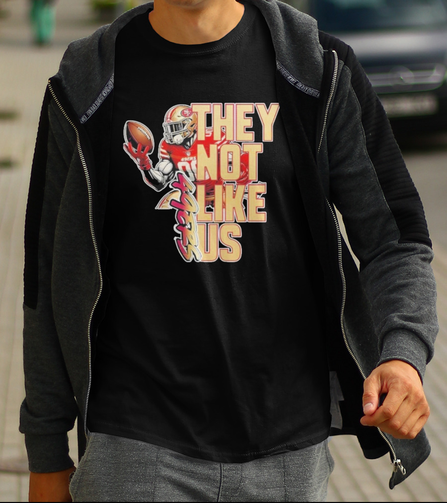 San Francisco 49ers They Not Like Us Football T-Shirt