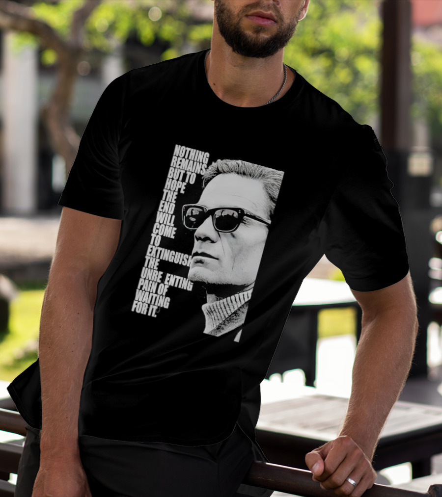Pier Paolo Pasolini Nothing Remains But To Hope The End Will Come T-Shirt