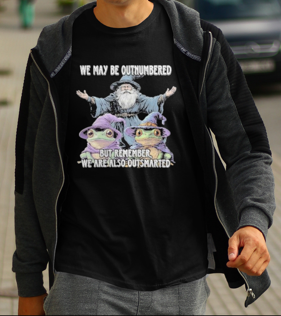 We May Be Outnumbered But Remember We Are Also Outsmarted Wizard And Frogs In Purple Hats T-Shirt