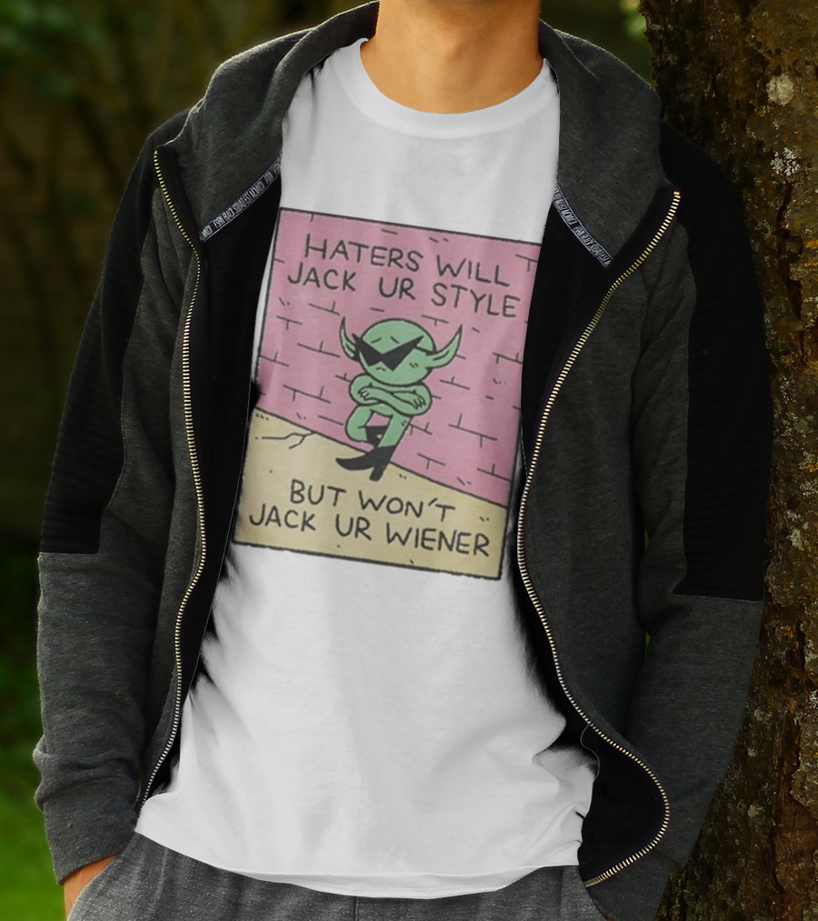 Haters Will Jack Ur Style Alien Sunglasses Brick Wall But Won’t Jack Ur Wiener T-Shirt