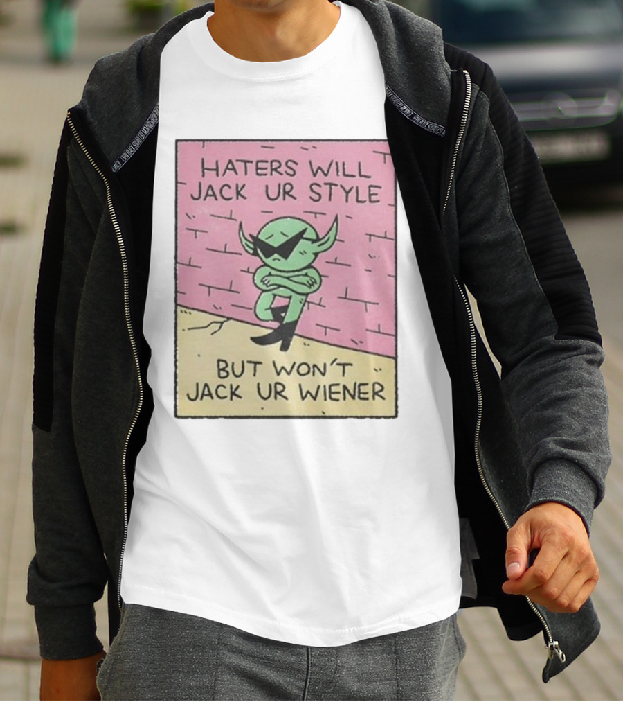 Haters Will Jack Ur Style Alien Sunglasses Brick Wall But Won’t Jack Ur Wiener T-Shirt