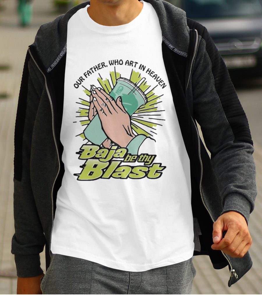 Our Father Who Art In Heaven Baja Be Thy Blast Hands Prayer Cup T-Shirt