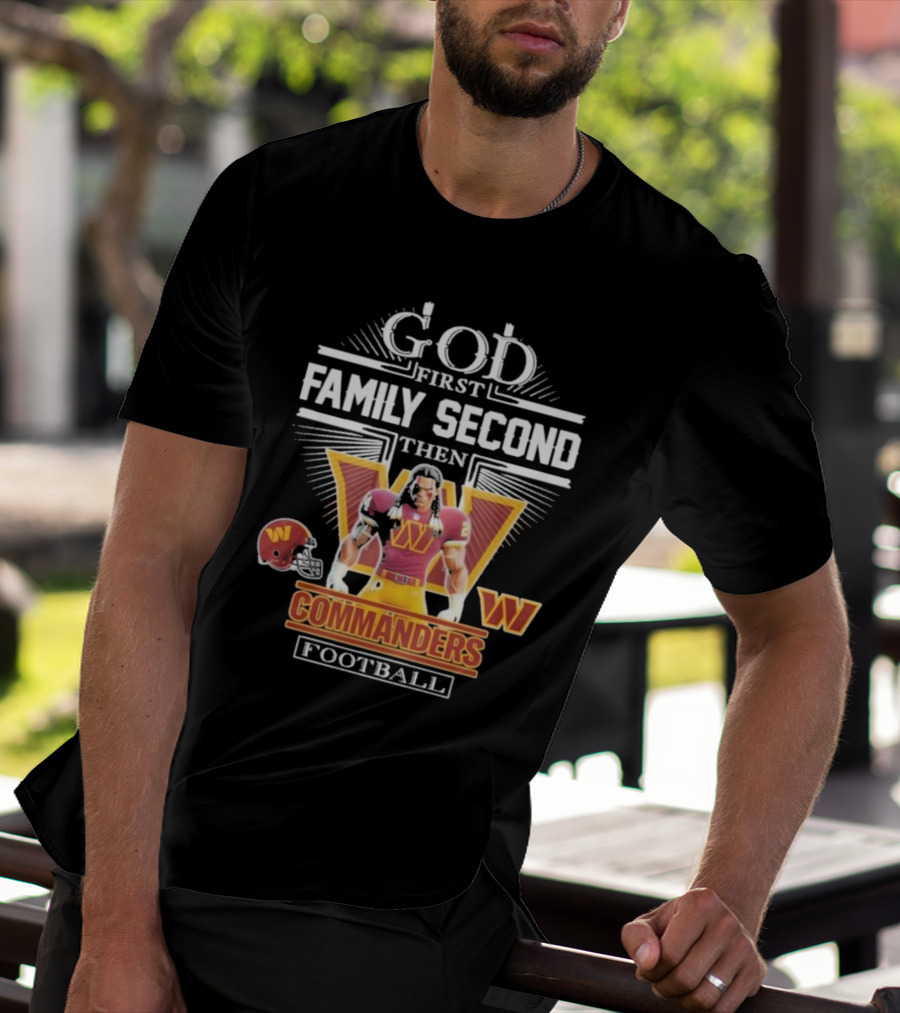 God First Family Second Then Commanders Football Characters NFL T-Shirt