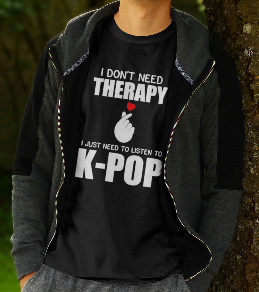 I Don’t Need Therapy I Just Need To Listen To K-Pop Heart Hand Gesture T-Shirt