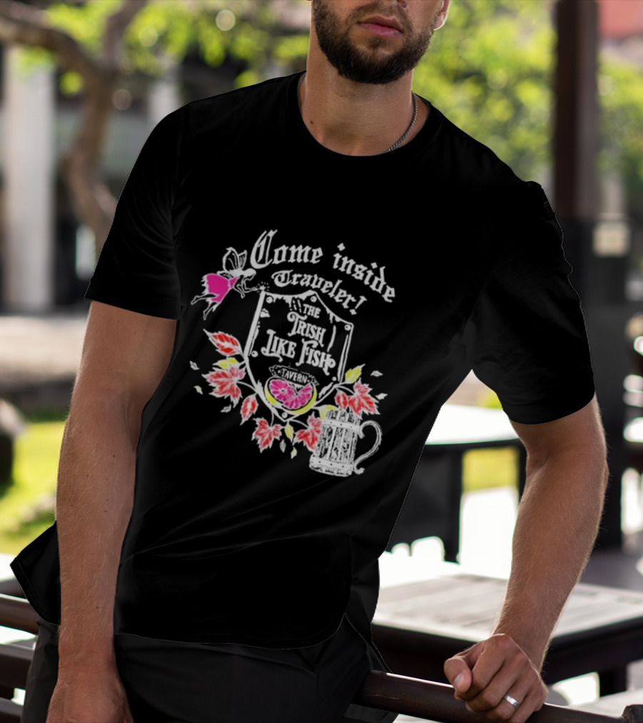 Come Inside Traveler The Trish Like Fish Tavern Fairy Ale And Autumn Leaves T-Shirt
