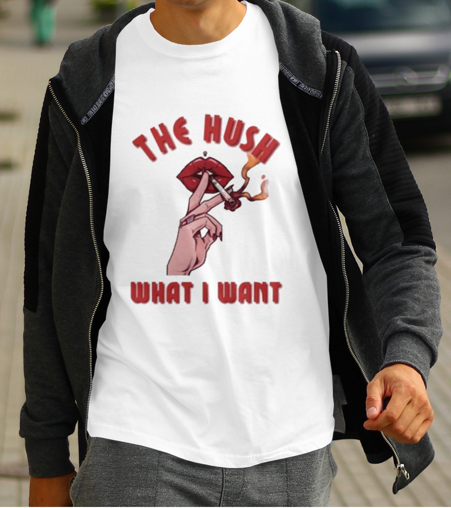 The Hush Lips Smoking What I Want T-Shirt