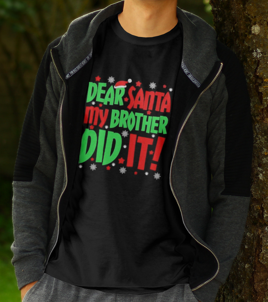 Dear Santa My Brother Did It With Santa Hat Stars And Snowflakes T-Shirt