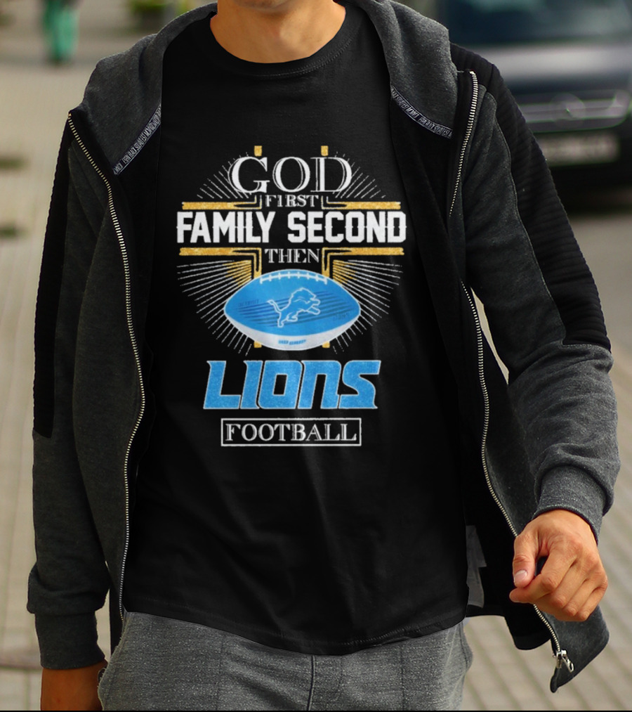 God First Family Second Then Lions Football Detroit Lioness T-Shirt