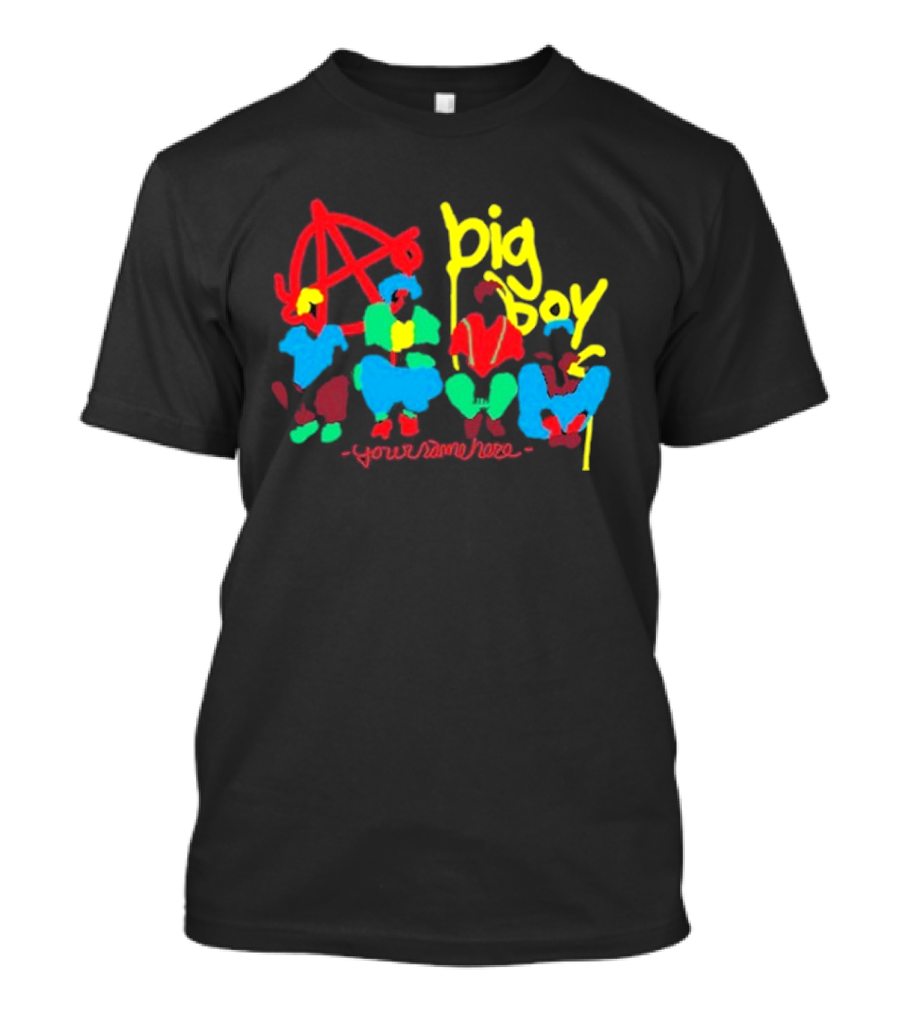 Big Boy Your Name Here Anarchy T-Shirt