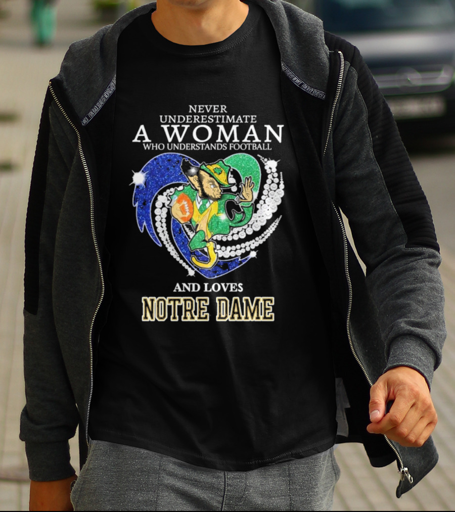 Never Underestimate A Woman Who Understands Football And Loves Notre Dame T-Shirt