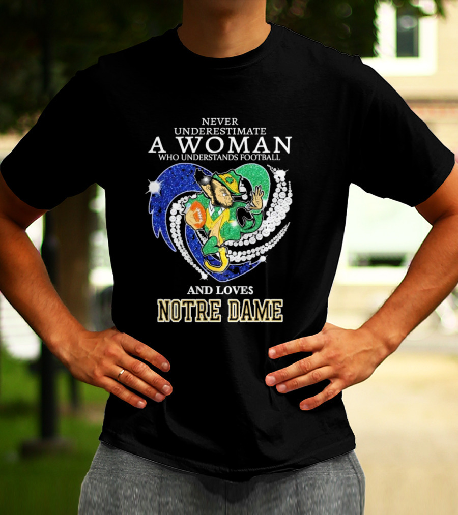 Never Underestimate A Woman Who Understands Football And Loves Notre Dame T-Shirt