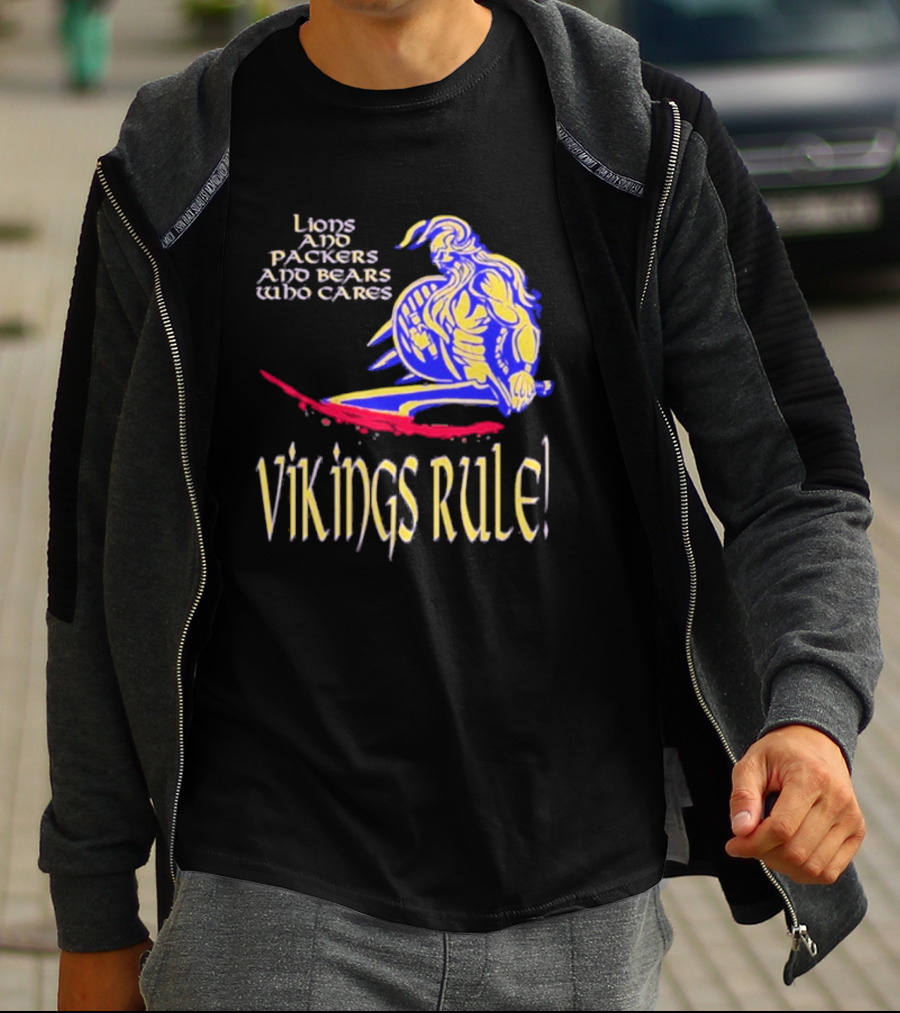 Lions And Packers And Bears Who Cares Vikings Rule Vikings Rule T-Shirt