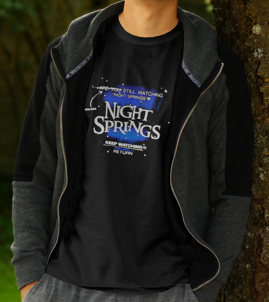 You Are Still Watching Night Springs Keep Watching Return T-Shirt