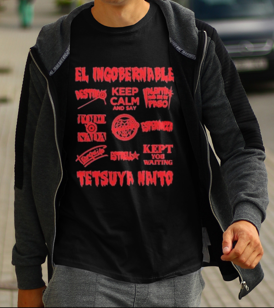 El Ingobernable Destino Keep Calm And Say Tranquilo Tetsuya Naito Kept You Waiting T-Shirt