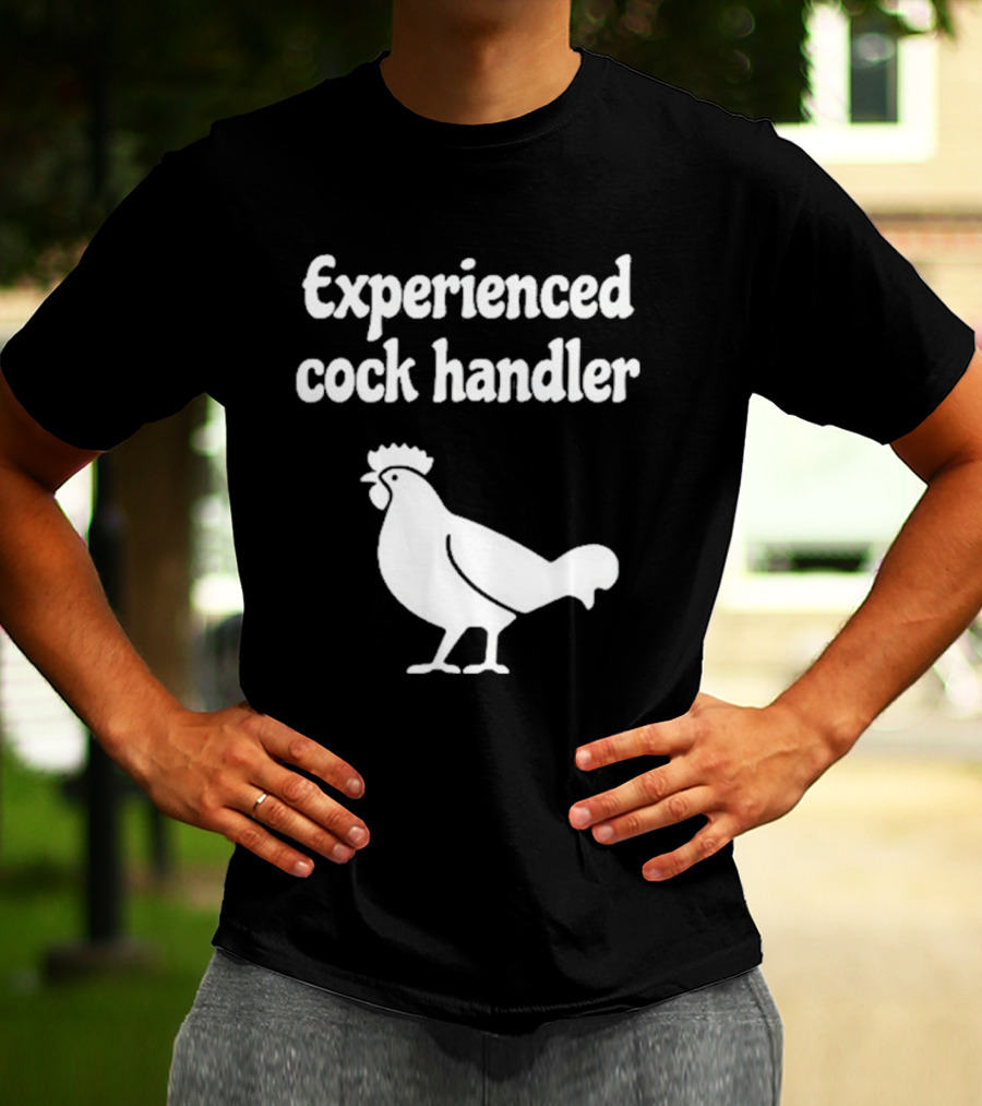 Experienced Cock Handler Rooster T-Shirt
