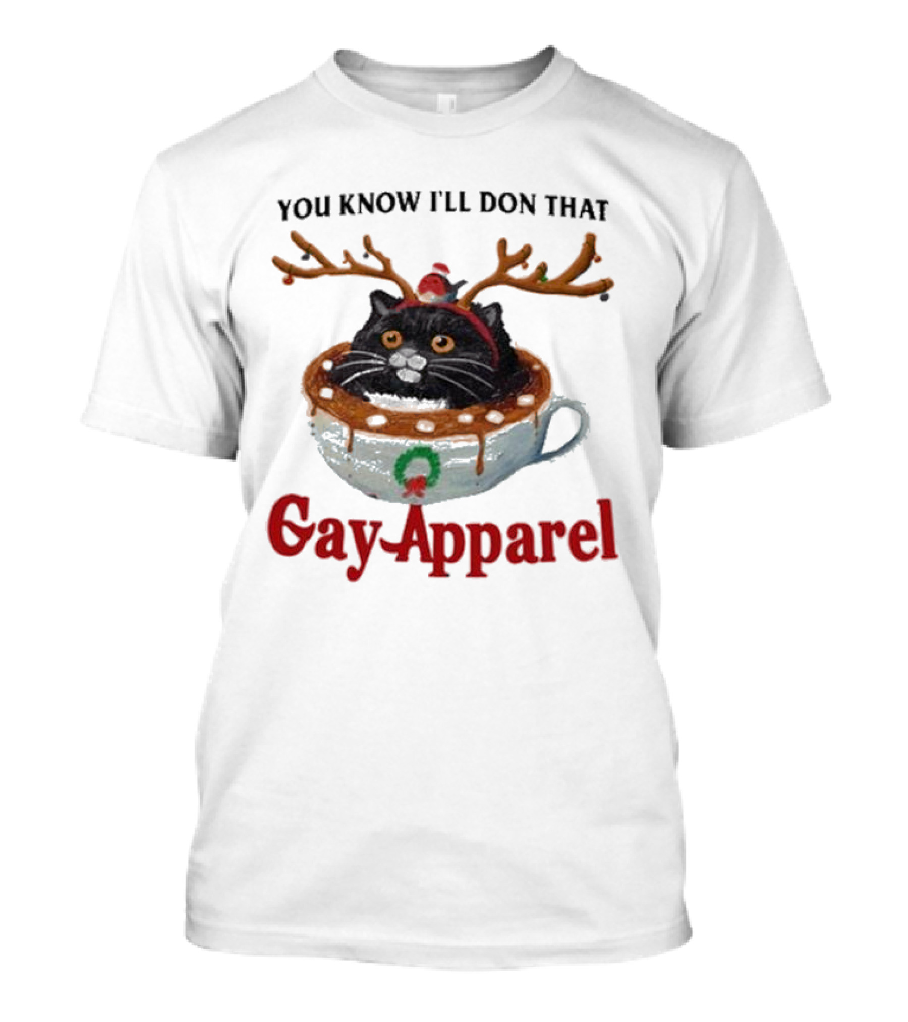 You Know I’ll Don That Gay Apparel Black Cat In Festive Antlers In Holiday Coffee Cup T-Shirt