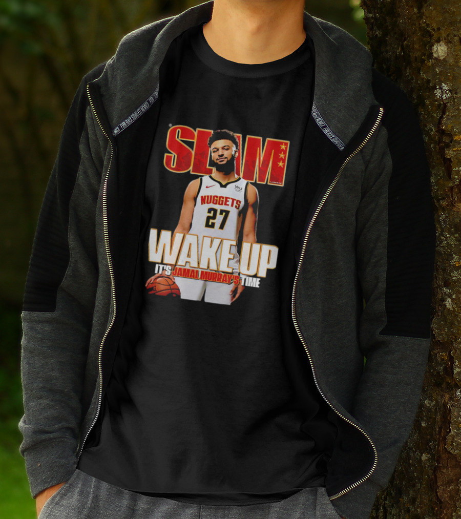 SLAM Wake Up It’s Jamal Murray's Time Nuggets 27 T-Shirt