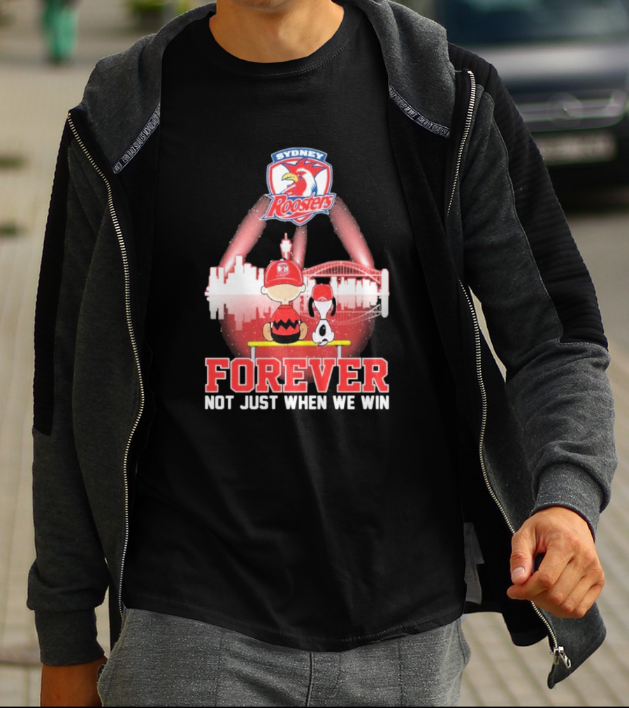 Sydney Roosters Forever Snoopy Charlie Brown Peanuts Skyline Not Just When We Win T-Shirt