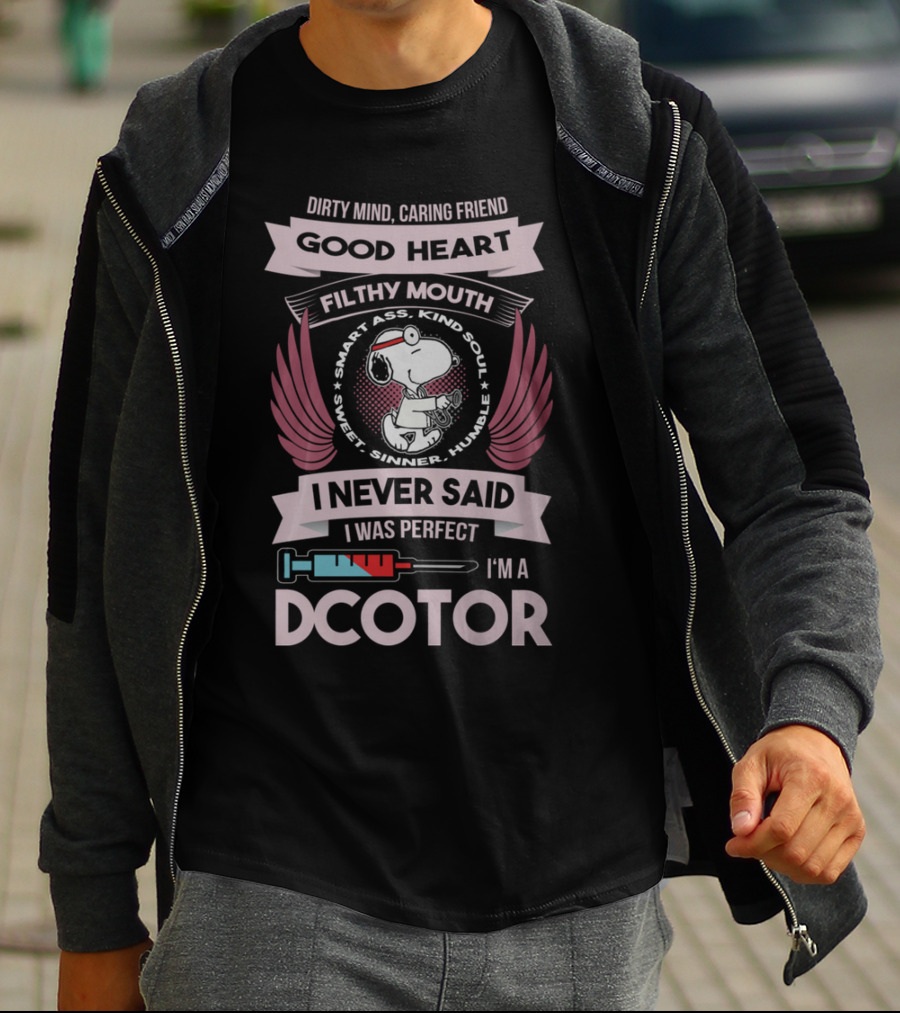 Dirty Mind Caring Friend Good Heart Filthy Mouth I Never Said I Was Perfect I'm A Doctor T-Shirt