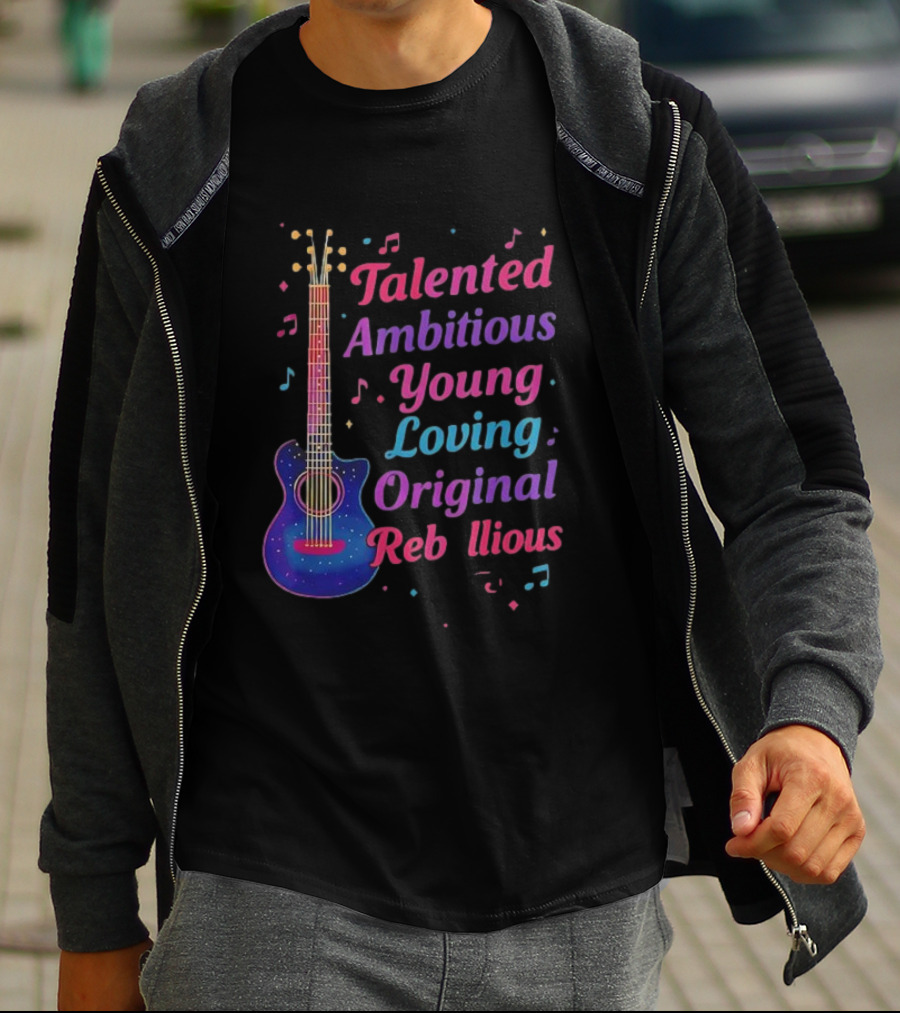 Talented Ambitious Young Loving Original Rebellious Guitar Music Theme T-Shirt