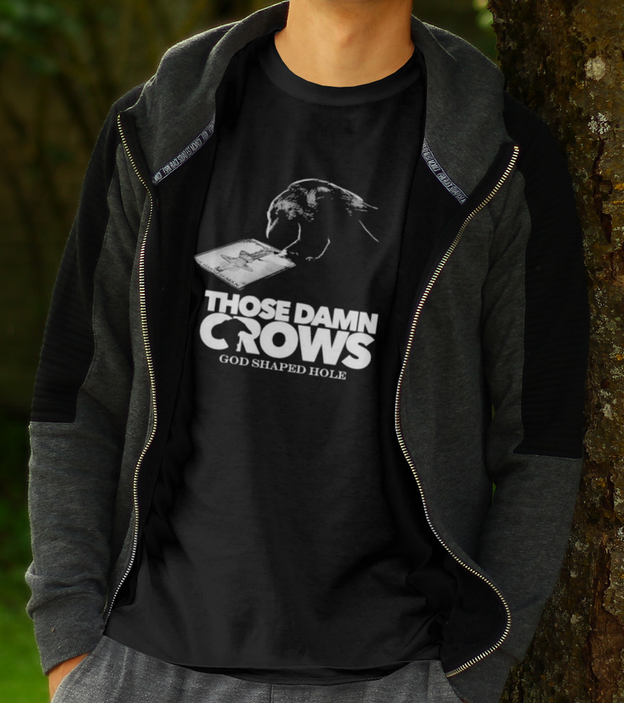 Those Damn Crows God Shaped Hole Bird Image T-Shirt