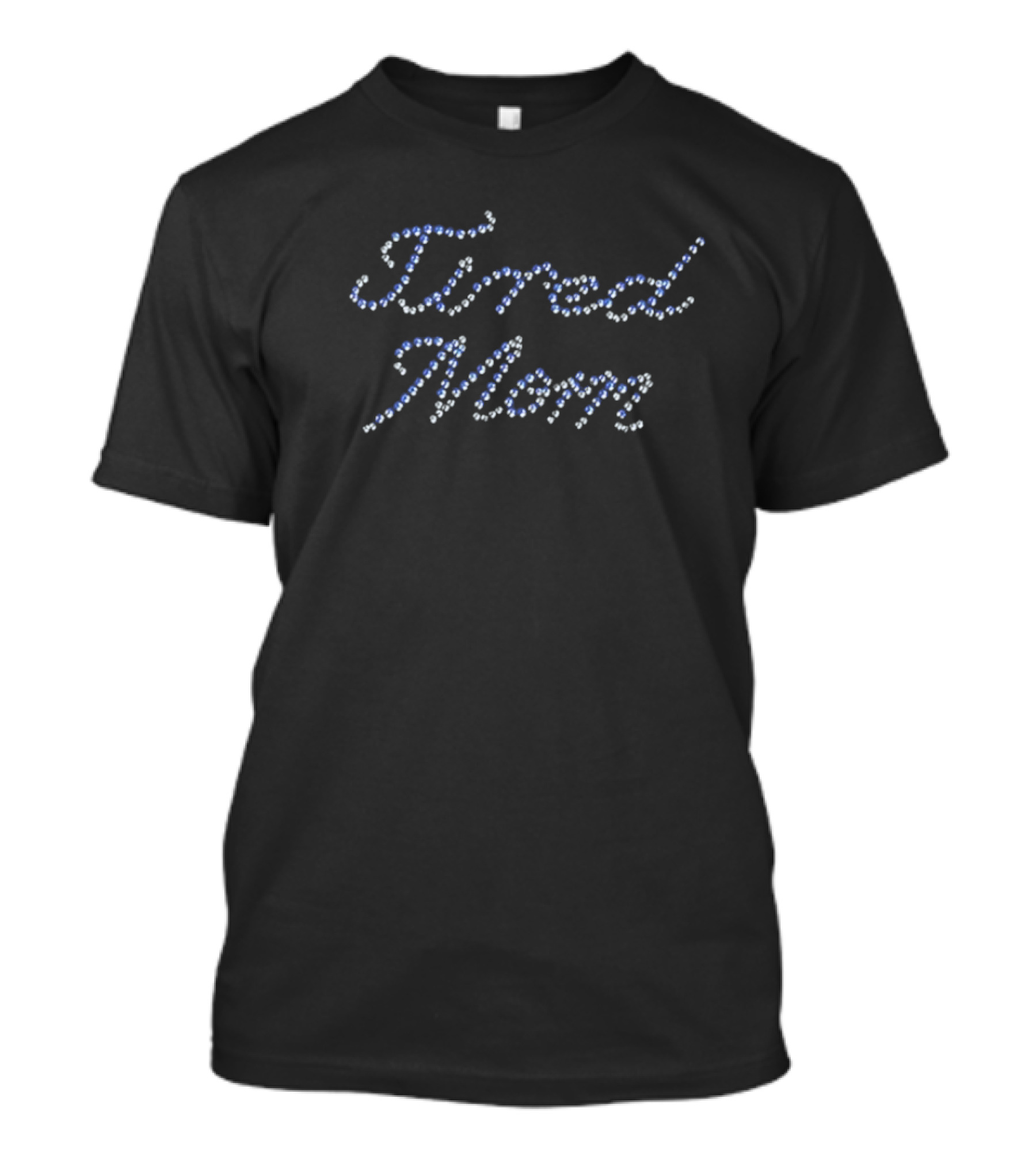 Tired Mom Sparkling Rhinestones T-Shirt