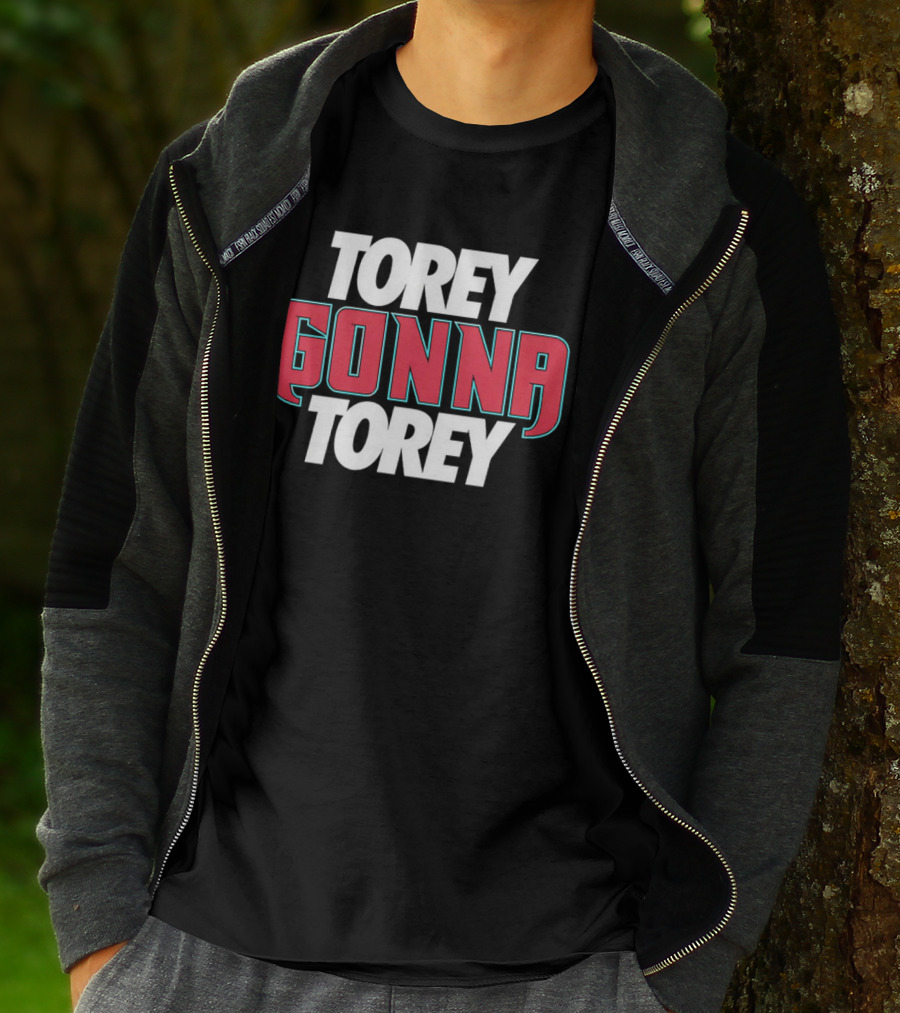 Torey Gonna Torey Bold Red And White Letters T-Shirt