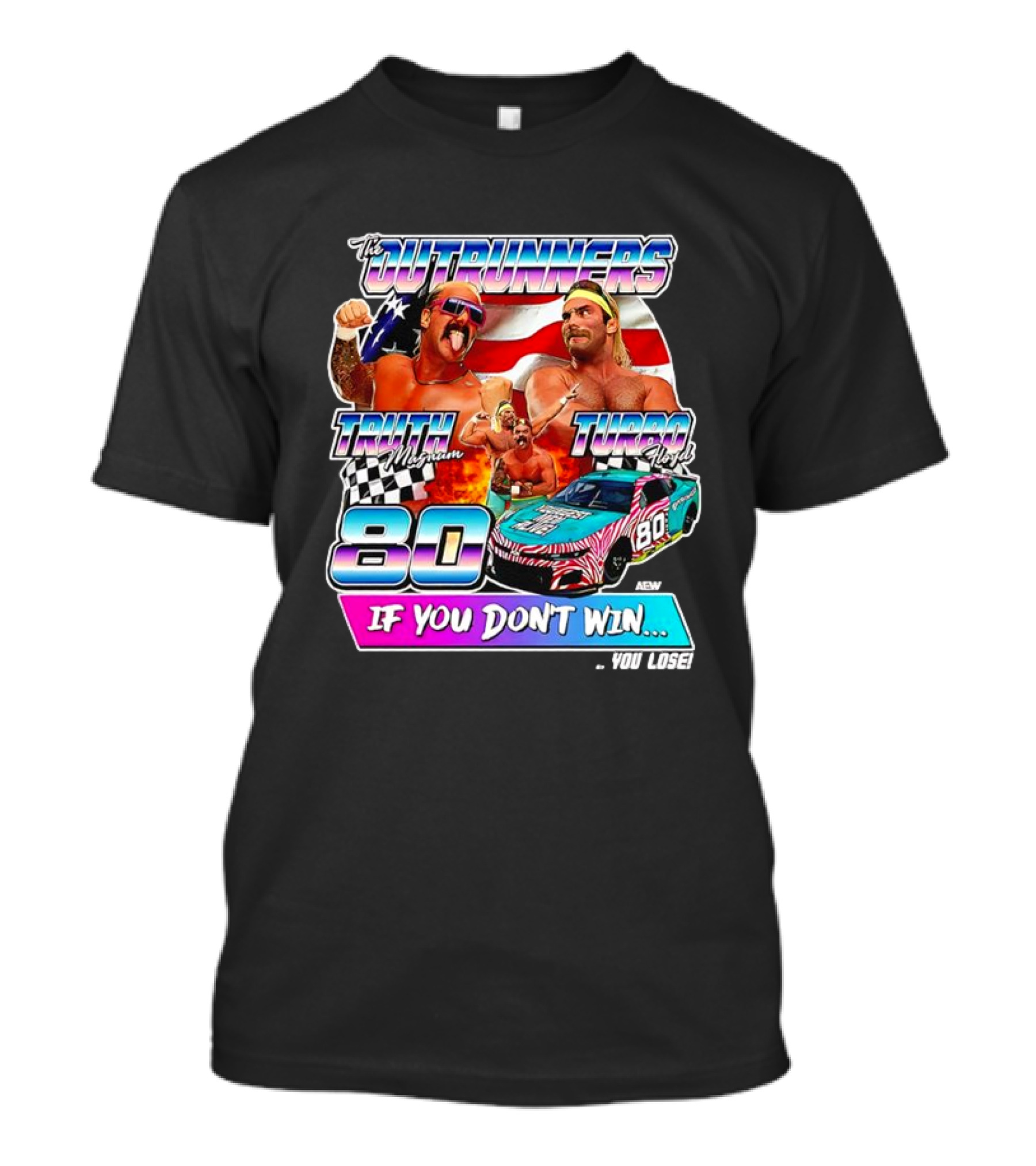 The Outrunners Truth Magnum Turbo Floyd Racing 80 If You Don’t Win You Lose T-Shirt