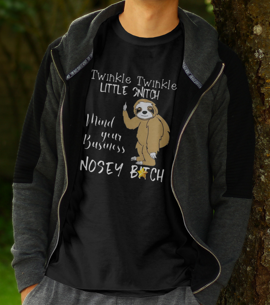 Twinkle Twinkle Little Snitch Mind Your Business Nosey Bitch Sloth T-Shirt