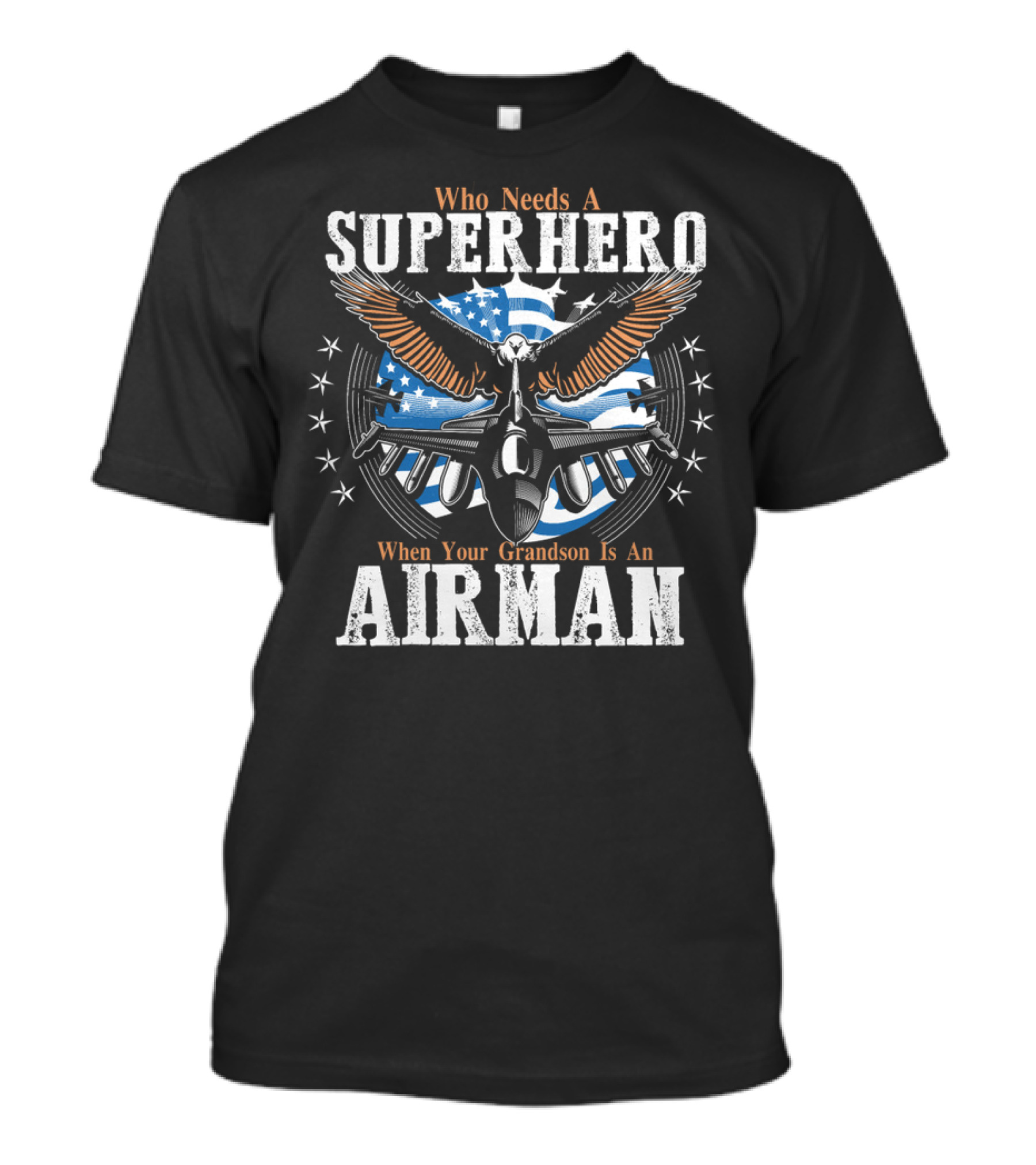 Who Needs A Superhero When Your Grandson Is An Airman T-Shirt