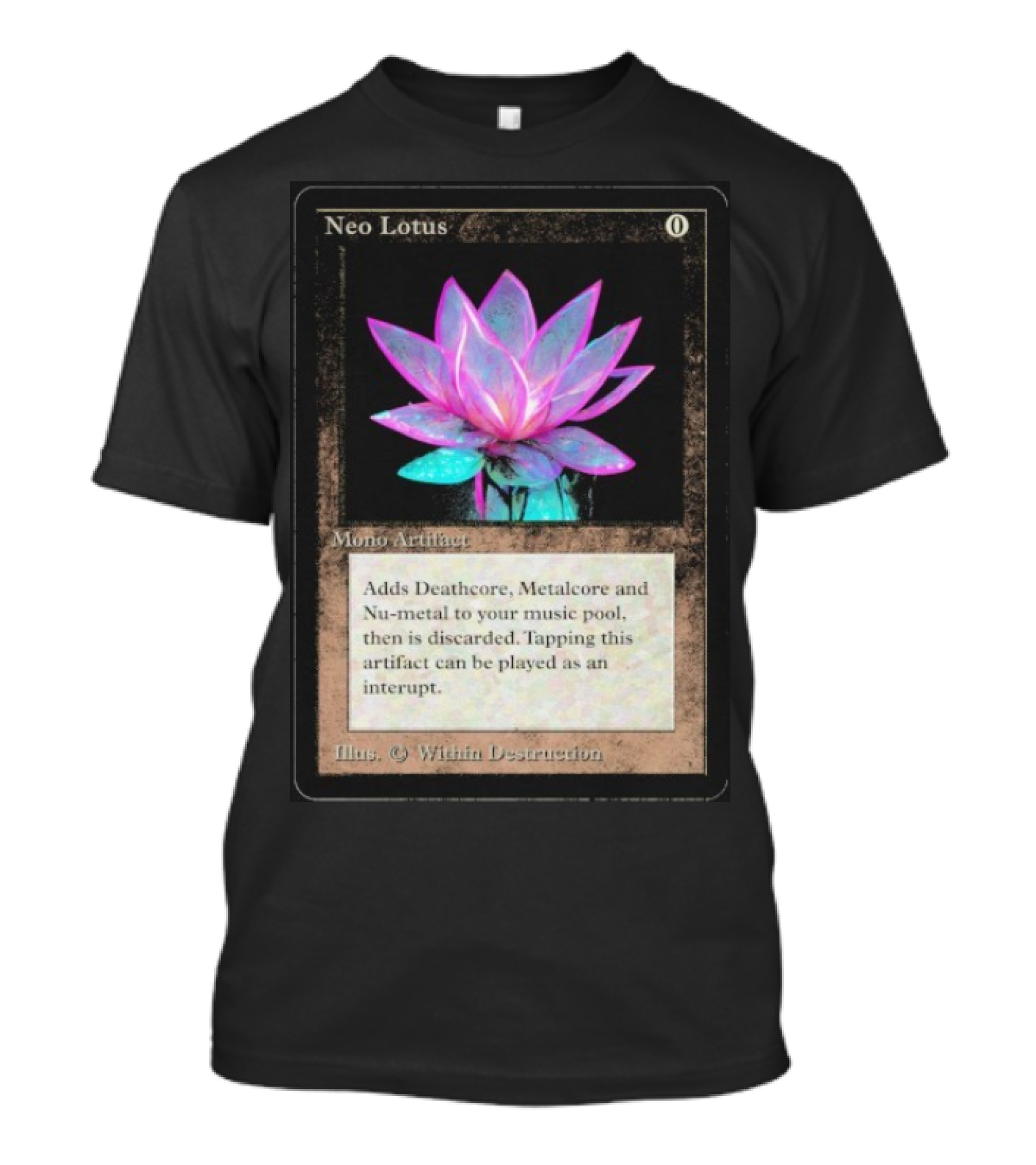 Neo Lotus Mono Artifact Adds Deathcore Metalcore Nu-Metal Within Destruction T-Shirt