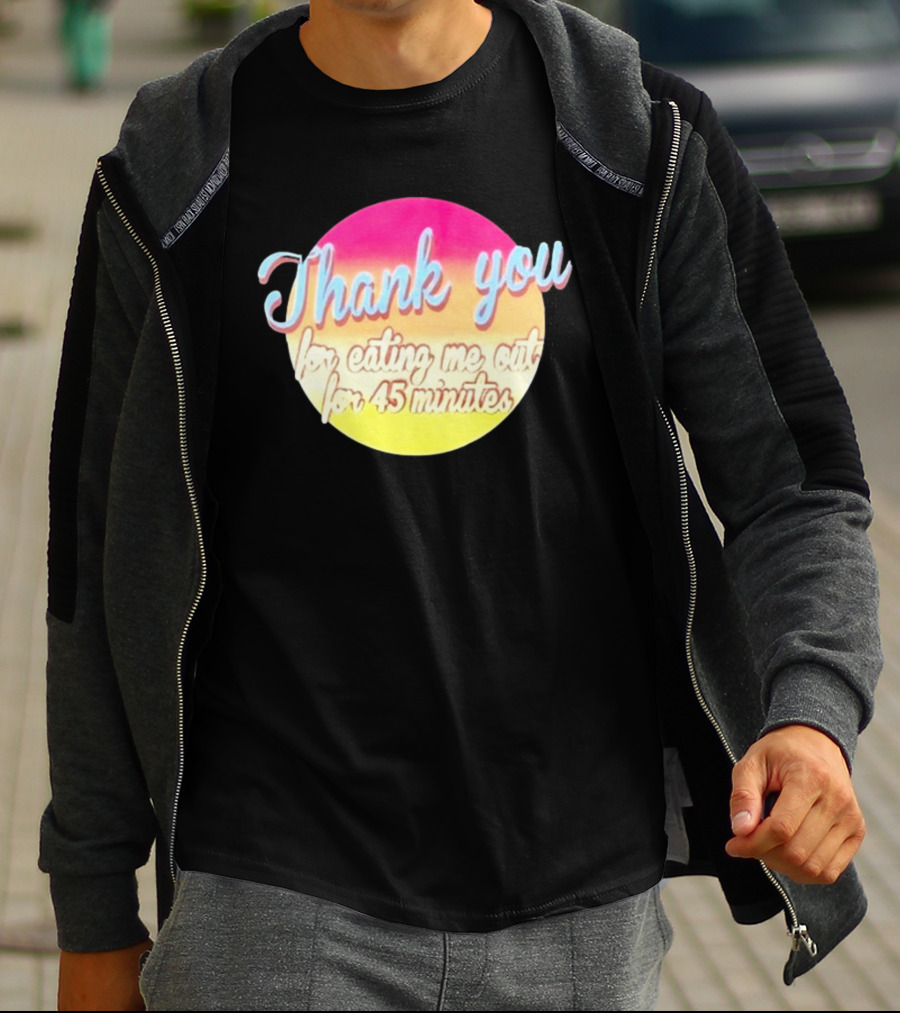 Thank You For Eating Me Out For 45 Minutes Retro Gradient Text T-Shirt