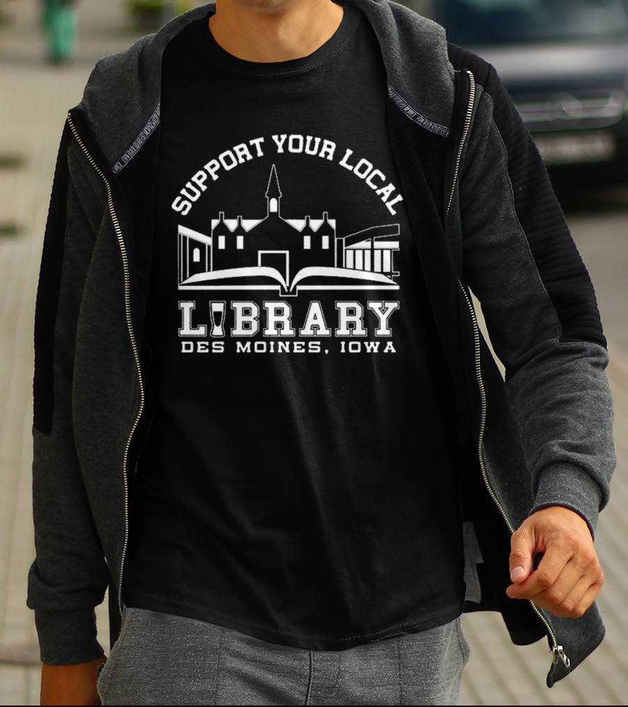 Support Your Local Library Des Moines Iowa T-Shirt