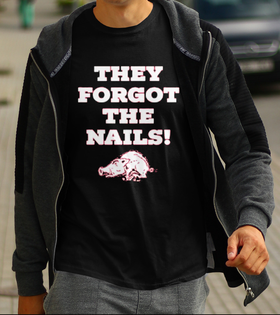 They Forgot The Nails Arkansas Razorbacks Pig T-Shirt