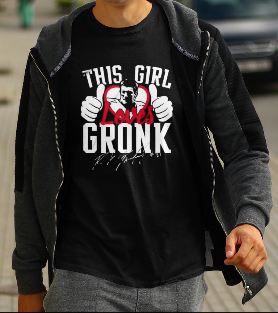This Girl Loves Gronk Rob Gronkowski Thumbs Up Heart T-Shirt
