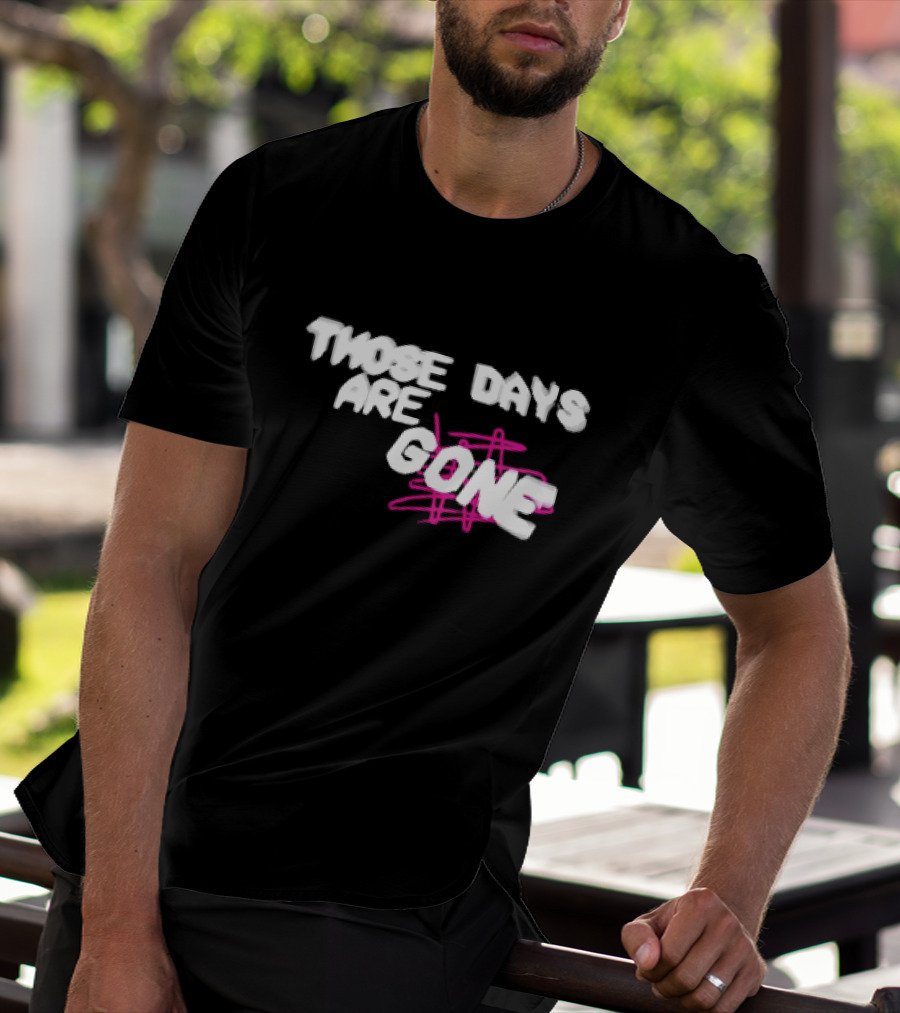 Those Days Are Gone Pink Scribble Text T-Shirt