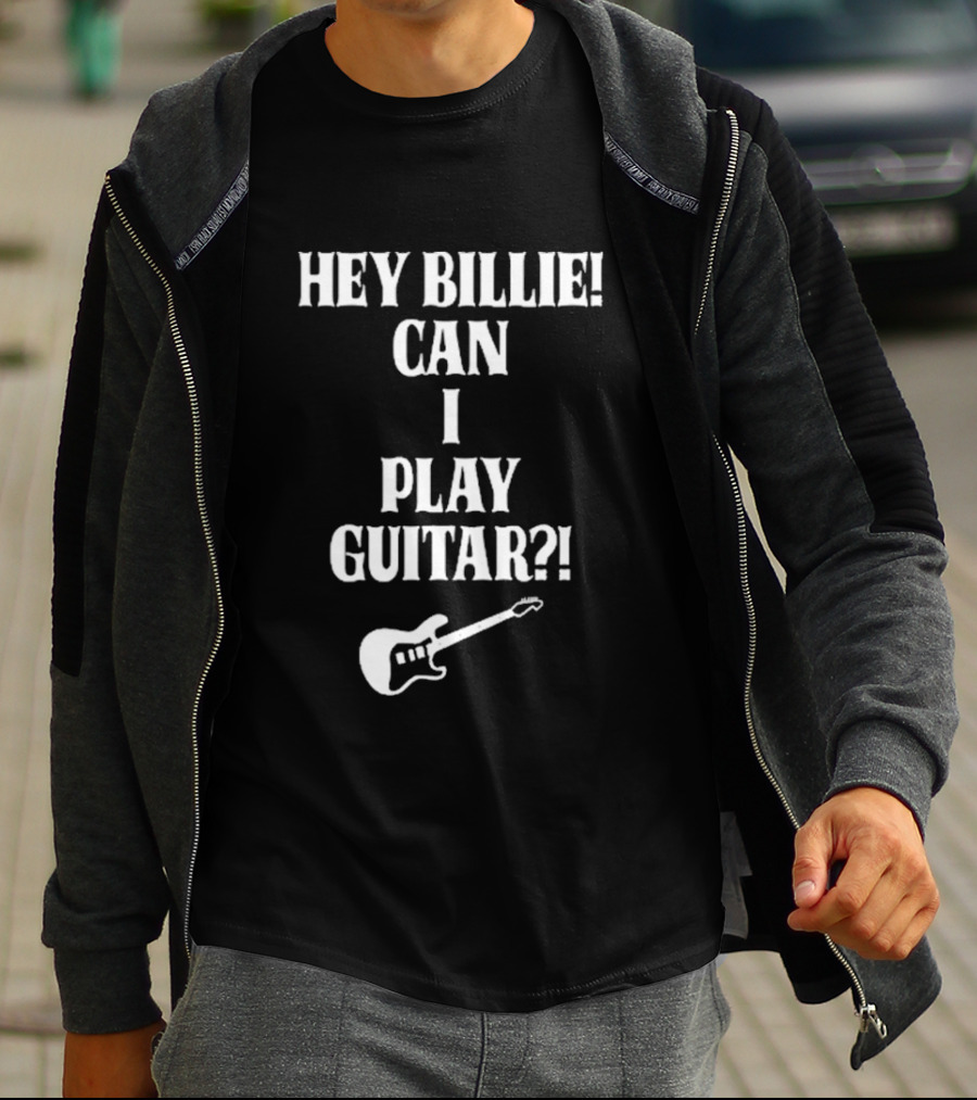 Hey Billie Can I Play Guitar T-Shirt