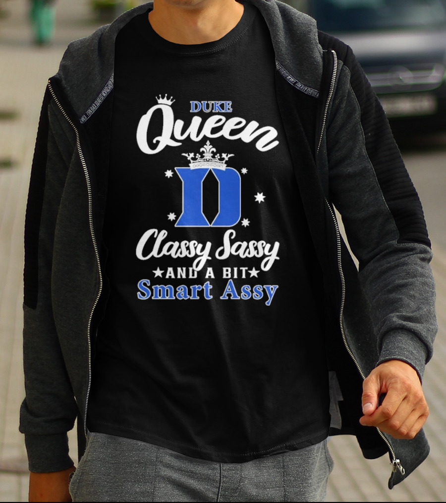 Duke Queen Classy Sassy Smart Assy Blue Devils T-Shirt
