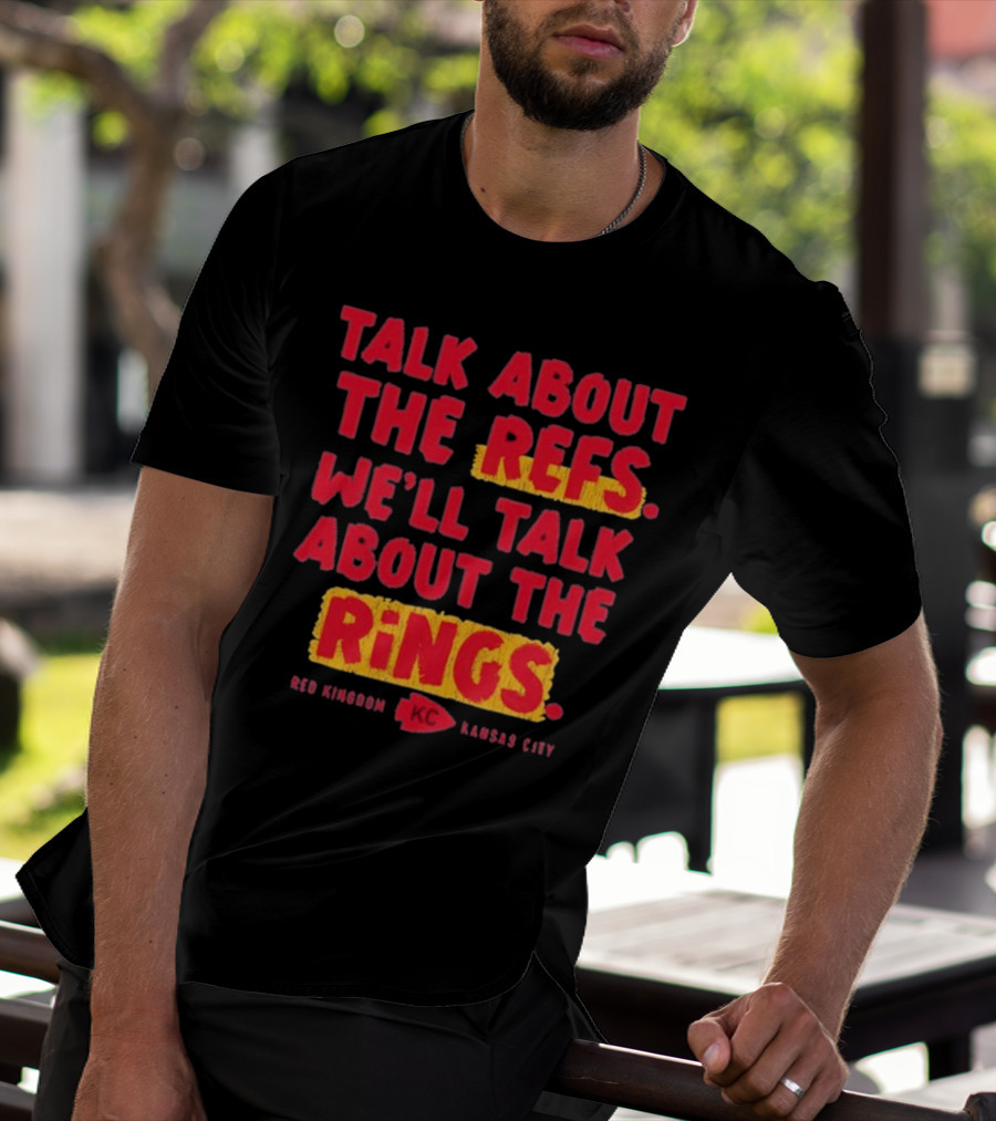 Talk About The Refs We'll Talk About The Rings Red Kingdom Kansas City T-Shirt