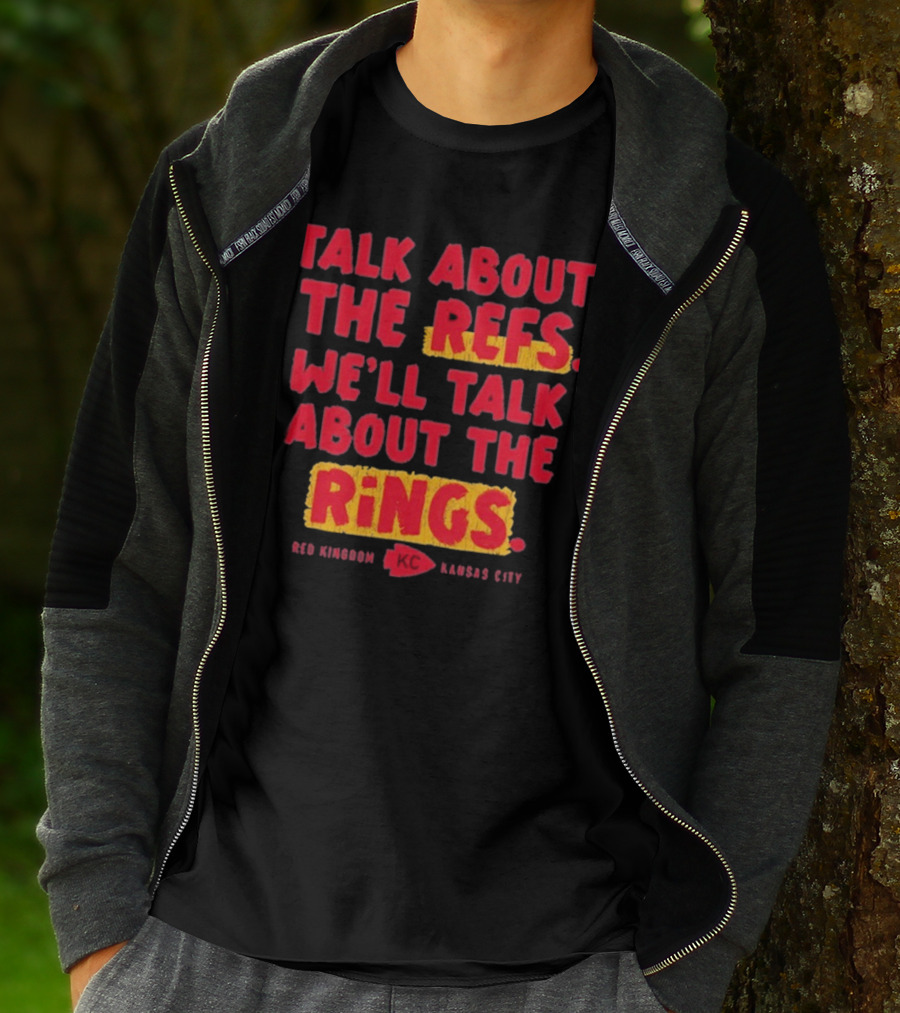 Talk About The Refs We'll Talk About The Rings Red Kingdom Kansas City T-Shirt