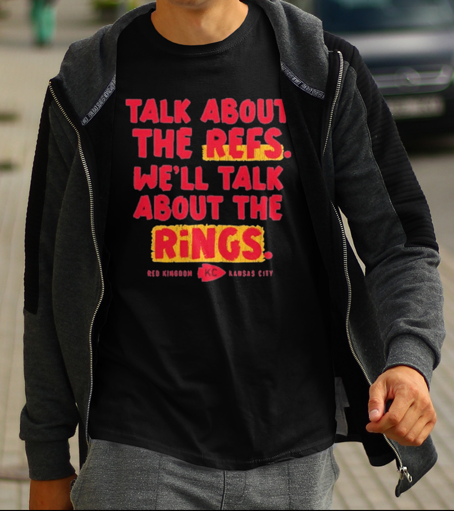 Talk About The Refs We'll Talk About The Rings Red Kingdom Kansas City T-Shirt