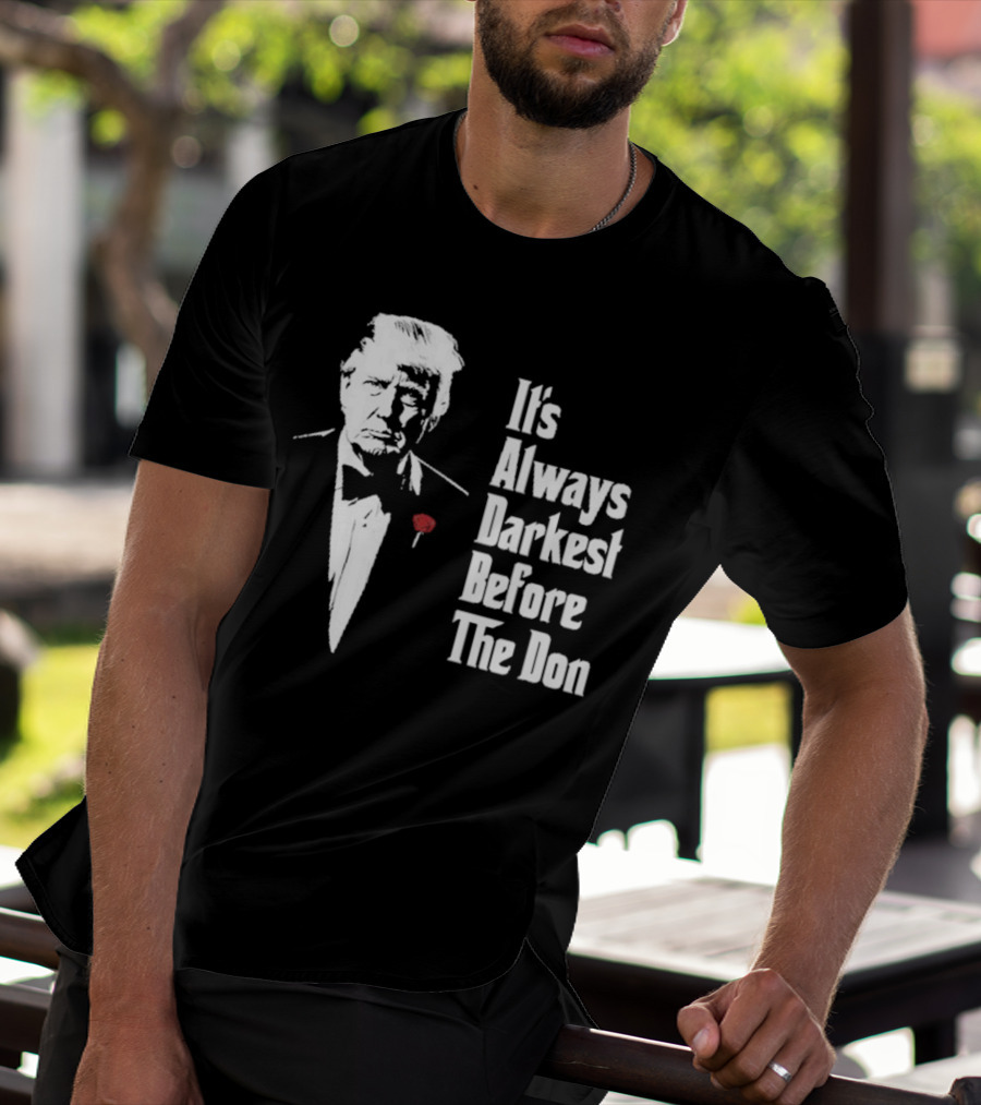 It’s Always Darkest Before The Don Tuxedo Rose T-Shirt
