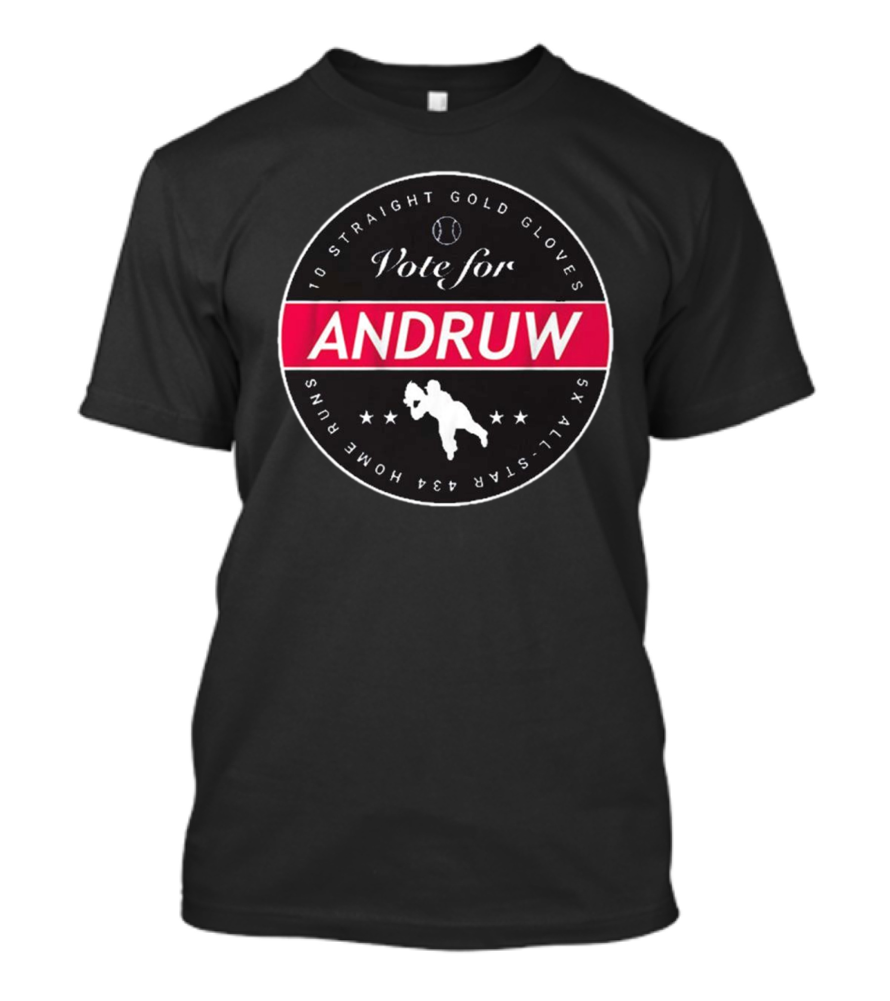Vote For Andruw 10 Straight Gold Gloves 5X All-Star 434 Home Runs T-Shirt